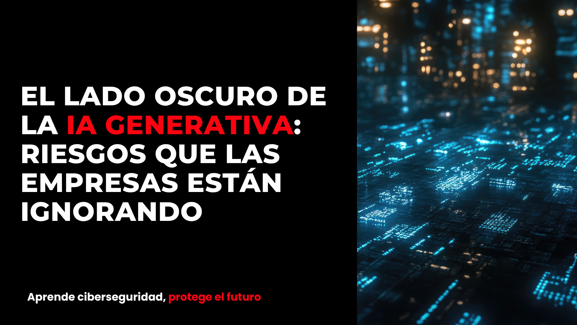 El lado oscuro de la IA generativa: riesgos que las empresas están ignorando