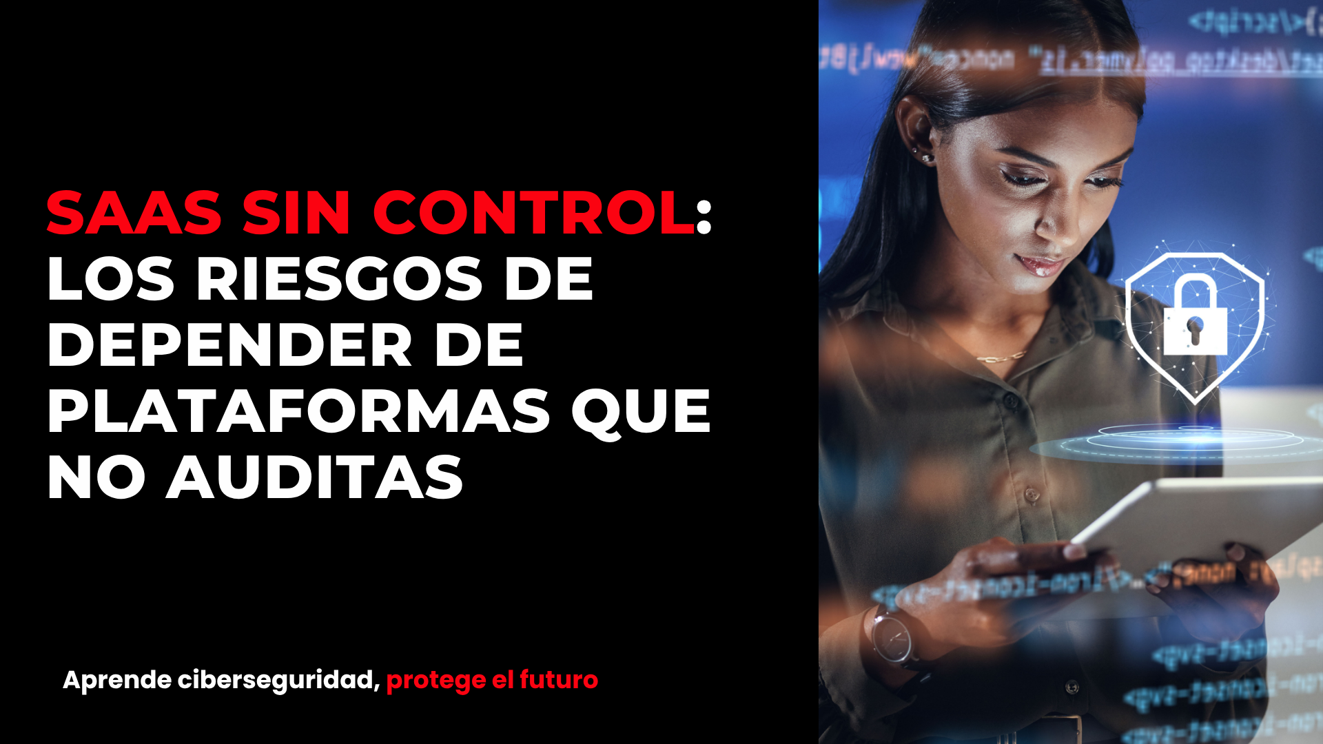 SaaS sin control: los riesgos de depender de plataformas que no auditas