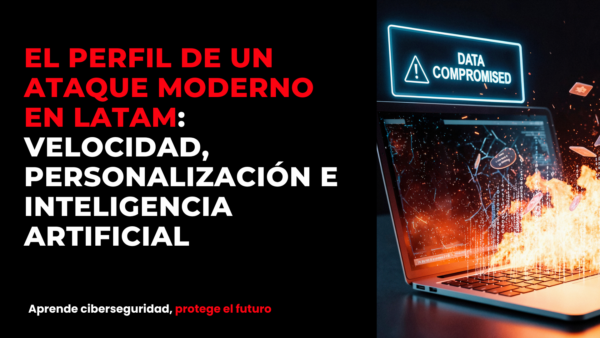 El perfil de un ataque moderno en LATAM: velocidad, personalización e inteligencia artificial